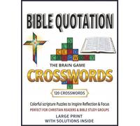 Bible quotation crosswords: 120 Large Print Bible Crossword Puzzles Exploring Scripture, Old & New Testament, Biblical Figures & Christian Teachings ... • Bible Study Classes • Devotional Readers
