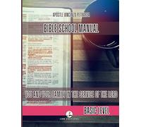 BIBLE SCHOOL MANUAL: BASIC LEVEL: You and your family in the service of the Lord