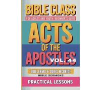 Bible Class for Adults and Youth: Beginner's Guide - Act of The Apostles: 44