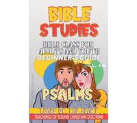 Bible Sermons Bible Class for Adults and Youth: Beginner's Guide: Ps (Tascabile)