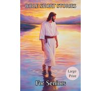 Bible Short Stories for Seniors: Heartwarming Bible Tales with Gentle Pictures to Soothe and Inspire Those with Dementia