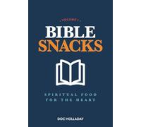 Bible Snacks - Volume 1: Spiritual food for the heart