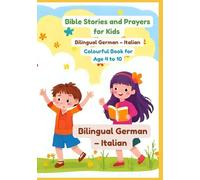 Bible Stories and Prayers for Kids | Bilingual German - Italian | Colourful Book for Age 4 to 10