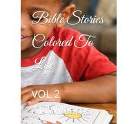 Bible Stories Colored To Life: VOL 2