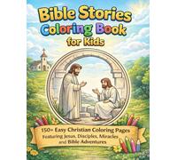 Bible Stories Coloring Book for Kids: 150+ Easy Coloring Pages Featuring Jesus, Disciples, Miracles & Bible Adventures