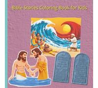 Bible Stories Coloring Book for Kids: Fun and Easy Coloring Pages with Bible Verses to Inspire Faith and Creativity for Children Ages 3-8