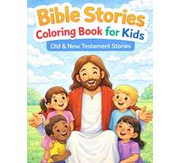 Bible Stories Coloring Book for Kids: Old & New Testament Stories with Coloring Pages and Simple Lessons