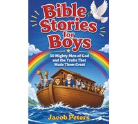 Bible Stories For Boys: 30 Mighty Men Of God And The Traits That Made Them Great