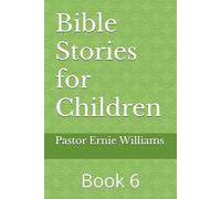 Bible Stories for Children: Volume Six