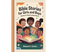 BIBLE STORIES FOR GIRLS AND BOYS: Stories To Inspire Young Hearts