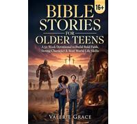 Bible Stories for Older Teens: A 52-W evotional Featuring Powerful Bible Stories to Strengthen Faith, Build Character, and Master Life Skills for Adulthood and Real-World Success