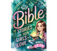 Bible Stories for Teen Girls You’ll Love: Bible Stories For Teens That Inspire Teen Girls To Walk In Light, Embrace Their Strength, And Live With ... Teen Girls. Christian Books For Teen Girls.