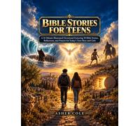 Bible Stories for Teens: A 10-Minute Illustrated Devotional Featuring 50 Bible Stories, Reflections, and Prayers for Today’s Teen Boys and Girls