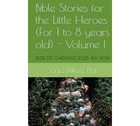 Bible Stories for the Little Heroes (For 1 to 8 years old) - Volume I: Biblical bedtime stories, Churches Biblical Teachings and School Teaching
