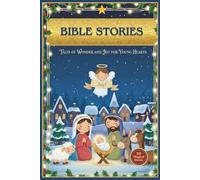 Bible Stories: Tales of Wonder and Joy for Young Hearts