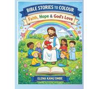 BIBLE STORIES TO COLOR: Faith, Hope & God's Love