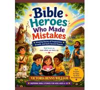 BIBLE STORIES WHO MADE MISTAKES: Amazing Stories of Forgiveness, Growth and God’s Second Chances