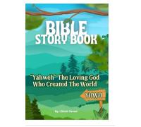 Bible Story Book: “Yahweh” The Loving God Who Created The World