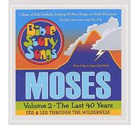 Bible Storysongs - Vol. 2-Moses: Last 40 Years Fed & Led Through The