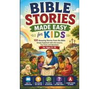 Bible Studies Made Easy For Kids: 100 Stories from the Bible, Simply Told, with Things to Think About and Talk About. For Ages 6 to 10.