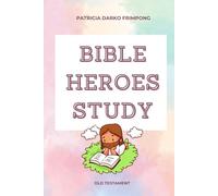 Bible Studies: The Heroes: Old Testament: 1