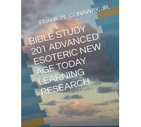 BIBLE STUDY 201 ADVANCED ESOTERIC NEW AGE TODAY LEARNING RESEARCH