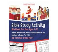 Bible Study Activity Workbook for Kids Ages 6-12 (Old Testament Stories Part 1): Lessons, Word Searches, Mazes, Quizzes, Crosswords, and Questions to Deepen Your Faith