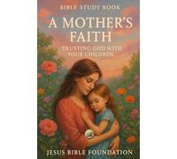 Bible Study Book A Mother’s Faith: Trusting God with Your Children