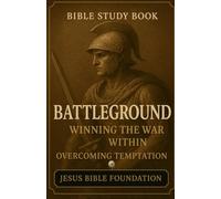 Bible Study Book Battleground: Winning the War Within Overcoming Temptation: 4