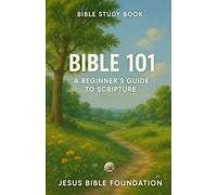 Bible Study Book Bible 101: A Beginner’s Guide to Scripture