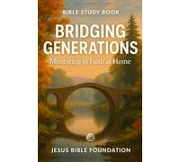 Bible Study Book Bridging Generations: Mentoring in Faith at Home: 4