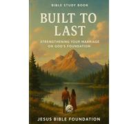 Bible Study Book Built to Last: Strengthening Your Marriage on God’s Foundation: 1