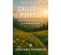 Bible Study Book Called for a Purpose: Discovering God’s Plan as a New Believer