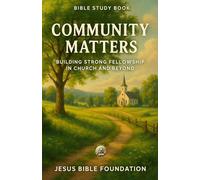 Bible Study Book Community Matters: Building Strong Fellowship in Church and Beyond: 9