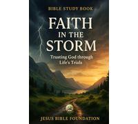 Bible Study Book Faith in the Storm: Trusting God through Life’s Trials