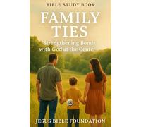 Bible Study Book Family Ties: Strengthening Bonds with God at the Center