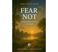 Bible Study Book Fear Not: Conquering Anxiety with Faith
