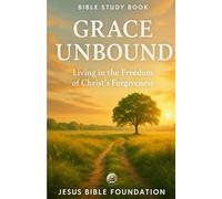 Bible Study Book Grace Unbound: Living in the Freedom of Christ’s Forgiveness