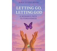 Bible study book Letting Go, Letting God: A Woman’s Path to Forgiveness