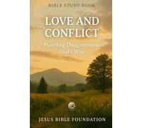 Bible Study Book Love and Conflict: Handling Disagreements God’s Way