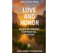 Bible Study Book Love and Honor: God’s Blueprint for Marital Success