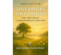 Bible Study Book Love Others, Love Yourself: The Two Great Commandments Explored