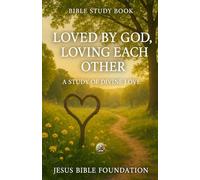 Bible Study Book Loved by God, Loving Each Other: A Study of Divine Love