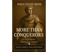 Bible Study Book More Than Conquerors: Overcoming through Christ