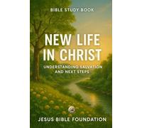 Bible Study Book New Life in Christ: Understanding Salvation and Next Steps: 2