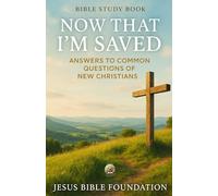 Bible Study Book Now That I’m Saved: Answers to Common Questions of New Christians: 9