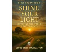 Bible Study Book Shine Your Light: Impacting the World with Your Faith: 9