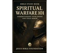 Bible Study Book Spiritual Warfare 101: Understanding Your Enemy and Your Armor: 8
