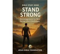 Bible Study Book Stand Strong: Encouragement for Men Facing Life’s Challenges: 7