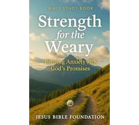 Bible Study Book Strength for the Weary: Battling Anxiety with God’s Promises